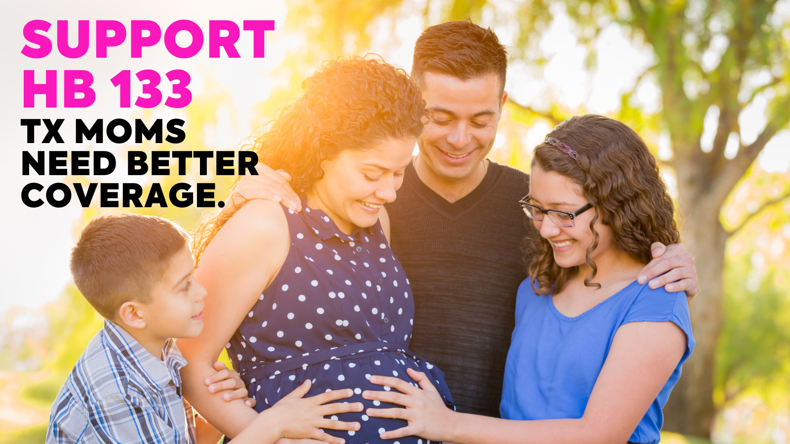 Photo of family in a park with pregnant mom with text "Support HB 133, TX moms need better coverage"